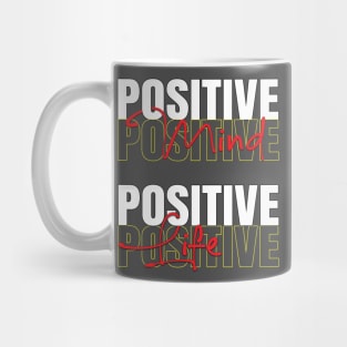 Positive mind positive life Mug